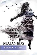 Born Into Madness: When Those Who Are Supposed to Love You Can't