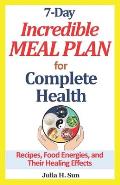 7-Day Incredible Meal Plan for Complete Health: Recipes, Food Energies, and Their Healing Effects