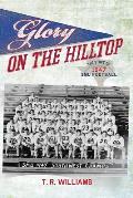 Glory on the Hilltop: The Story of 1947 SMU Football