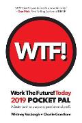 WORK THE FUTURE! TODAY 2019 Pocket Pal: A faster path to purpose, passion and profit