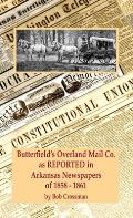 Butterfield's Overland Mail Co. as REPORTED in the Newspapers of Arkansas 1858-1861