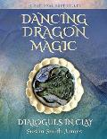 Dancing Dragon Magic: Dialogues in Clay