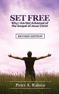 Set Free: Why I Am Not Ashamed of the Gospel of Jesus Christ