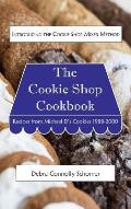 The Cookie Shop Cookbook: Introducing the Cookie Shop Mixer Method: Recipes from Michael D's Cookies 1988-2000
