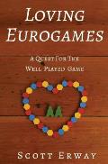 Loving Eurogames: A Quest for the Well Played Game