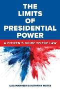 Limits of Presidential Power A Citizens Guide to the Law