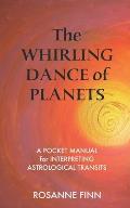 Whirling Dance of Planets A Pocket Manuel for Interpreting Astrological Transits