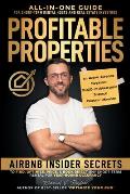 Profitable Properties: Airbnb Insider Secrets to Find, Optimize, Price, & Book Direct any Short-Term Rental Investment for Year-Round Occupan