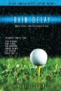 Rain Delay - Untold Stories From The Legends Of Golf: Including Stores From Jack Nicklaus, Gary Player, Ben Crenshaw, Arnold Palmer, Lee Trevino, Davi