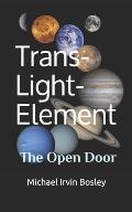 Trans-Light-Element: The Open Door