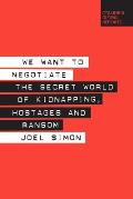We Want to Negotiate The Secret World of Kidnapping Hostages & Ransom