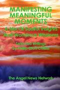 Manifesting Meaningful Moments a Mix of Soulful Insights and Wondrous Wisdoms: Selected Writings by Phillip Elton Collins