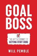 Goal Boss: The Art & Science of Getting Stuff Done