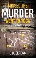 Missed The Murder Went To Yoga A Milo Rathkey Mystery