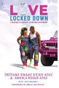 Love Locked Down: A Guide to Finding and Maintaining Lasting Love Relationships