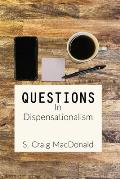 Questions In Dispensationalism