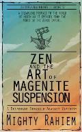 Zen and the Art of Magenite Suspension