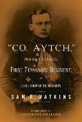 Co. Aytch: Maury Grays, First Tennessee Regiment
