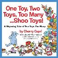 One Toy, Two Toys, Too Many... Shoo Toys: A Rhyming Tale of Two Toys Too Many
