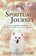 Ally's Spiritual Journey: A Story of Beating the Odds and Surviving Surgery with Spiritual Healing