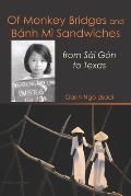 Of Monkey Bridges & Banh Mi Sandwiches from Sai Gon to Texas