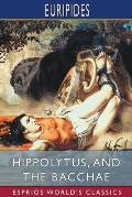 Hippolytus, and The Bacchae (Esprios Classics): Translated by Gilbert Murray