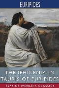 The Iphigenia in Tauris of Euripides (Esprios Classics): Translated by Gilbert Murray