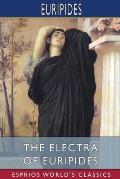 The Electra of Euripides (Esprios Classics): Translated by Gilbert Murray