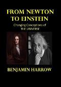 From Newton to Einstein ( SECOND EDITION, REVISED AND ENLARGED): Changing Conceptions of the Universe