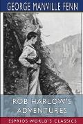 Rob Harlow's Adventures (Esprios Classics): Illustrated by W. Burton