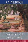 The Port of Adventure (Esprios Classics): and C. N. Williamson