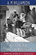 My Friend the Chauffeur (Esprios Classics): and C. N. Williamson