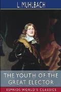 The Youth of the Great Elector (Esprios Classics): Translated by Mary Stuart Smith
