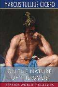 On the Nature of the Gods (Esprios Classics): Translated by C. D. Yonge