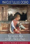 Tusculan Disputations (Esprios Classics): Translated by C. D. Yonge