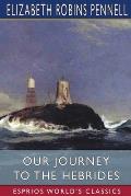 Our Journey to the Hebrides (Esprios Classics): with Joseph Pennell