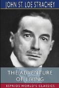 The Adventure of Living (Esprios Classics): A Subjective Autobiography, (1860-1922)