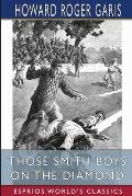 Those Smith Boys on the Diamond (Esprios Classics): or, Nip and Tuck for Victory