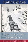 The Curlytops Snowed In (Esprios Classics): or, Grand Fun with Skates and Sleds