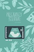 Pregnancy Journal: Pregnancy Journal, workbook, notebook in 6x9 format, 120 pages to write in with appointments, ultrasounds, baby shower
