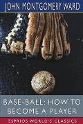 Base-Ball: How to Become a Player (Esprios Classics)