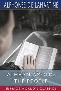 Atheism Among the People (Esprios Classics): Translated by Edward E. Hale and Francis Le Baron