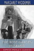 The Rose-Garden Husband (Esprios Classics): Illustrated by Walter Biggs