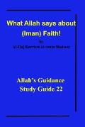 What Allah says about (Iman) Faith!: Allah's Guidance Study Guide 22