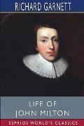 Life of John Milton (Esprios Classics): Edited by Eric S. Robertson