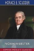 Noah Webster (Esprios Classics): Edited by Charles Dudley Warner