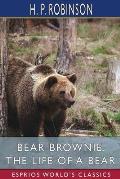 Bear Brownie: The Life of a Bear (Esprios Classics): From Animal Autobiographies