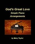 God's Great Love Simple Piano Arrangements: Piano Arrangements Simple Instrumental Church Home Chords Easy Music Worship p