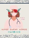 Nurse swear words Coloring Book: Nurse Coloring Book For All Ages: Coloring Book for Inspiration and Relaxation with Encouraging Affirmations