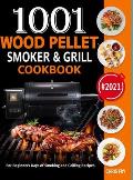 Wood Pellet Smoker and Grill Cookbook: 1001 For Beginners Days of Smoking and Grilling Recipe book: The Ultimate Barbecue Recipes and BBQ meals #2021